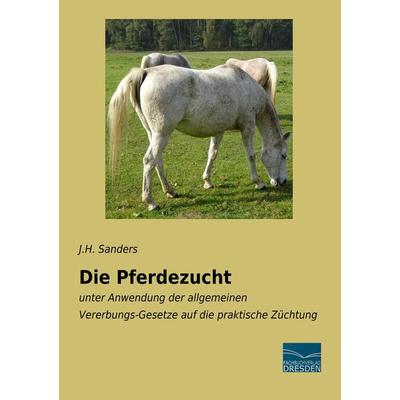 Die Pferdezucht, Taschenbuch von J. H. Sanders, Fachbuchverlag Dresden, 978-3-96169-130-2