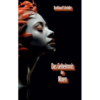 Das Geheimnis der Nixen, Taschenbuch von Burkhard Schröder, BoD – Books on Demand, 978-3-8192-6025-4