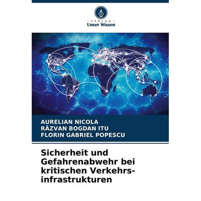 Sicherheit und Gefahrenabwehr bei kritischen Verkehrs-infrastrukturen, Taschenbuch von Aurelian Nicola,R¿Zvan Bogdan Itu,Florin Gabriel Popescu,