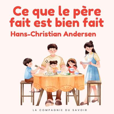 Ce que le père fait est bien fait - Hans Christian Andersen, Audio, 9782821182721