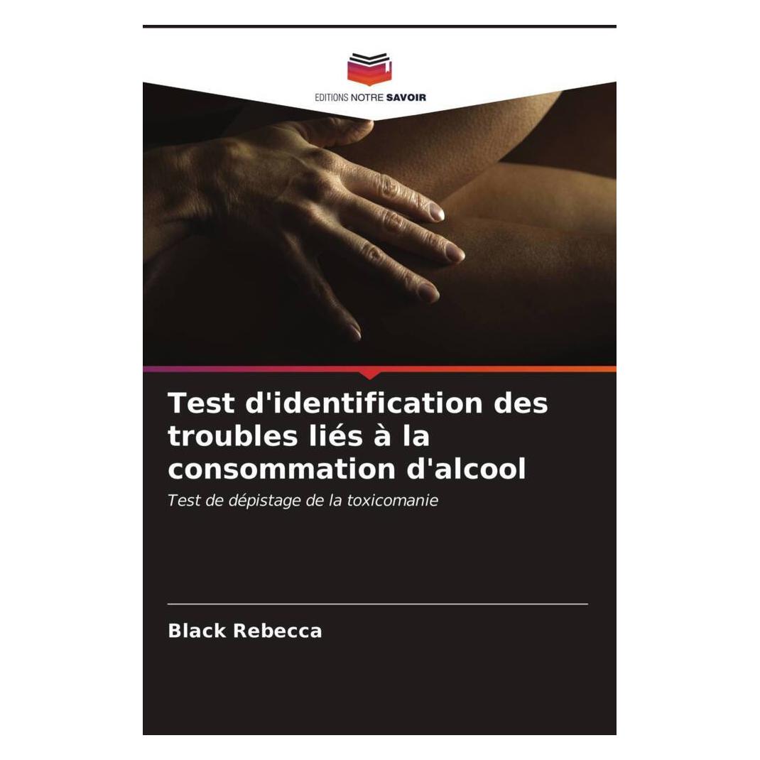Editions Notre Savoir Test d'identification des troubles liés à la consommation d'alcool (51483123)