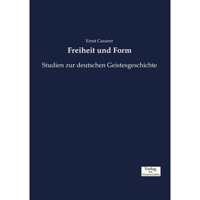 Freiheit und Form, Taschenbuch von Ernst Cassirer, Verlag der Wissenschaften, 978-3-95700-772-8