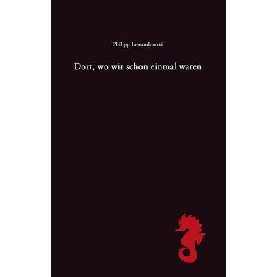Dort, wo wir schon einmal waren, Taschenbuch von Philipp Lewandowski, BoD – Books on Demand, 978-3-8334-1850-1