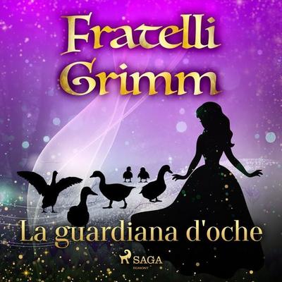 La guardiana d'oche - The Brothers Grimm, Audio, 9788726721508