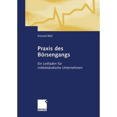 Praxis des Börsengangs, Taschenbuch von Konrad Bösl, Betriebswirtschaftlicher Verlag Gabler, 978-3-322-84555-9