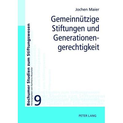 Gemeinnützige Stiftungen und Generationengerechtigkeit, Gebundene Ausgabe von Jochen Maier, Peter Lang GmbH, Internationaler Verlag der