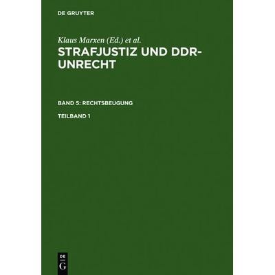 Strafjustiz und DDR-Unrecht. Rechtsbeugung / Strafjustiz und DDR-Unrecht. Band 5: Rechtsbeugung. Teilband 1, Gebundene Ausgabe von Gerhard Werle,Klaus