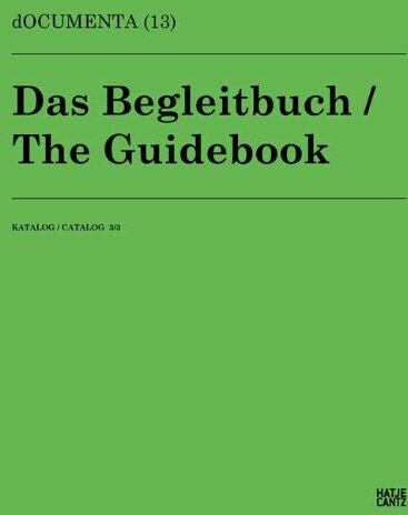 Hrsg. documenta und Museum Fridericianum Veranstaltungs-GmbH - Documenta (13) The Guidebook Catalog 3/3 - Preis vom 30.09.2026 09:01:18 h