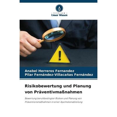 Risikobewertung und Planung von Präventivmaßnahmen, Taschenbuch von Anabel Herreros Fernandez,Pilar Fernández-Villacañas Fernández, Verlag Unser