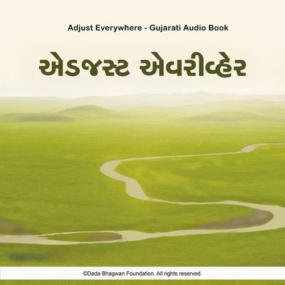 Adjust Everywhere - Gujarati Audio Book - Dada Bhagwan, Audio, 5063416072332
