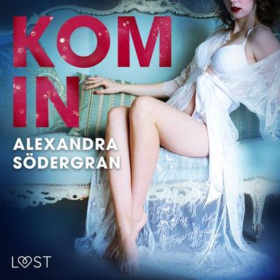 Kom in - erotisk novell - Alexandra Södergran, Audio, 9788726150193