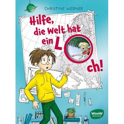 Hilfe, die Welt hat ein Loch!, Gebundene Ausgabe von Christine Werner, Woow Books, 978-3-03967-014-7