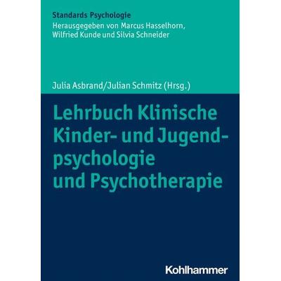 Lehrbuch Klinische Kinder- und Jugendpsychologie und Psychotherapie, Taschenbuch von , Kohlhammer, 978-3-17-040354-3