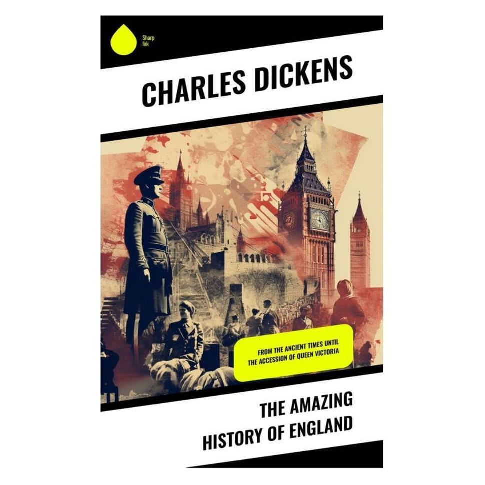Sharp Ink The Amazing History of England (Englisch, Softcover, Charles Dickens) (56992295)