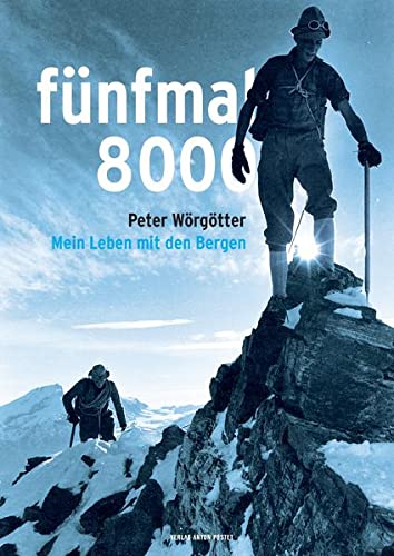 Peter Wörgötter - fünfmal 8000: Mein Leben mit den Bergen - Preis vom 01.10.2026 17:08:56 h