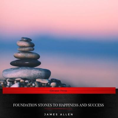 Foundation Stones to Happiness and Success - James Allen, Audio, 9782291052579