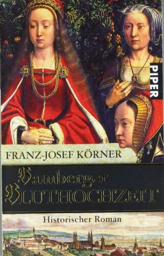 Franz-Josef Körner - Bamberger Bluthochzeit: Historischer Roman - Preis vom 09.10.2026 07:28:09 h