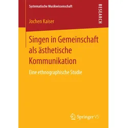 Singen in Gemeinschaft als ästhetische Kommunikation, Fachbücher von Jochen Kaiser