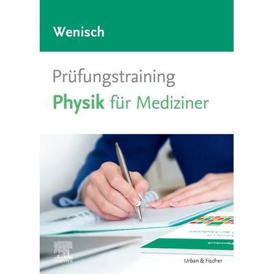 Prüfungstraining Physik, Taschenbuch von Thomas Wenisch, Urban & Fischer in Elsevier, 978-3-437-44024-3