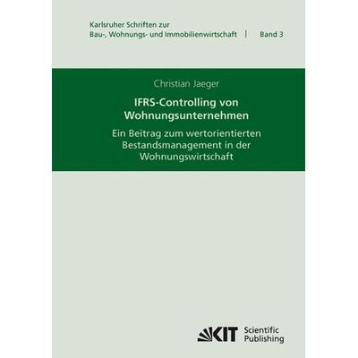 IFRS-Controlling von Wohnungsunternehmen : ein Beitrag zum wertorientierten Bestandsmanagement in der Wohnungswirtschaft, Taschenbuch von Christian