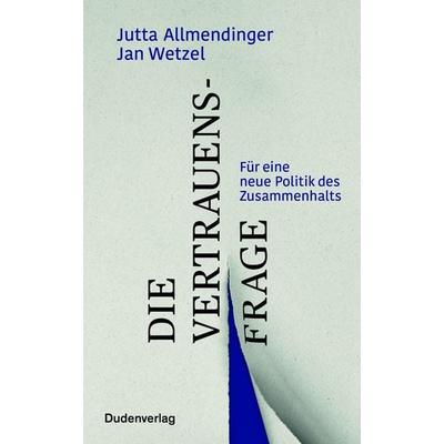 Die Vertrauensfrage, Gebundene Ausgabe von Jutta Allmendinger,Jan Wetzel, Duden ein Imprint von Cornelsen Verlag GmbH, 978-3-411-75642-1