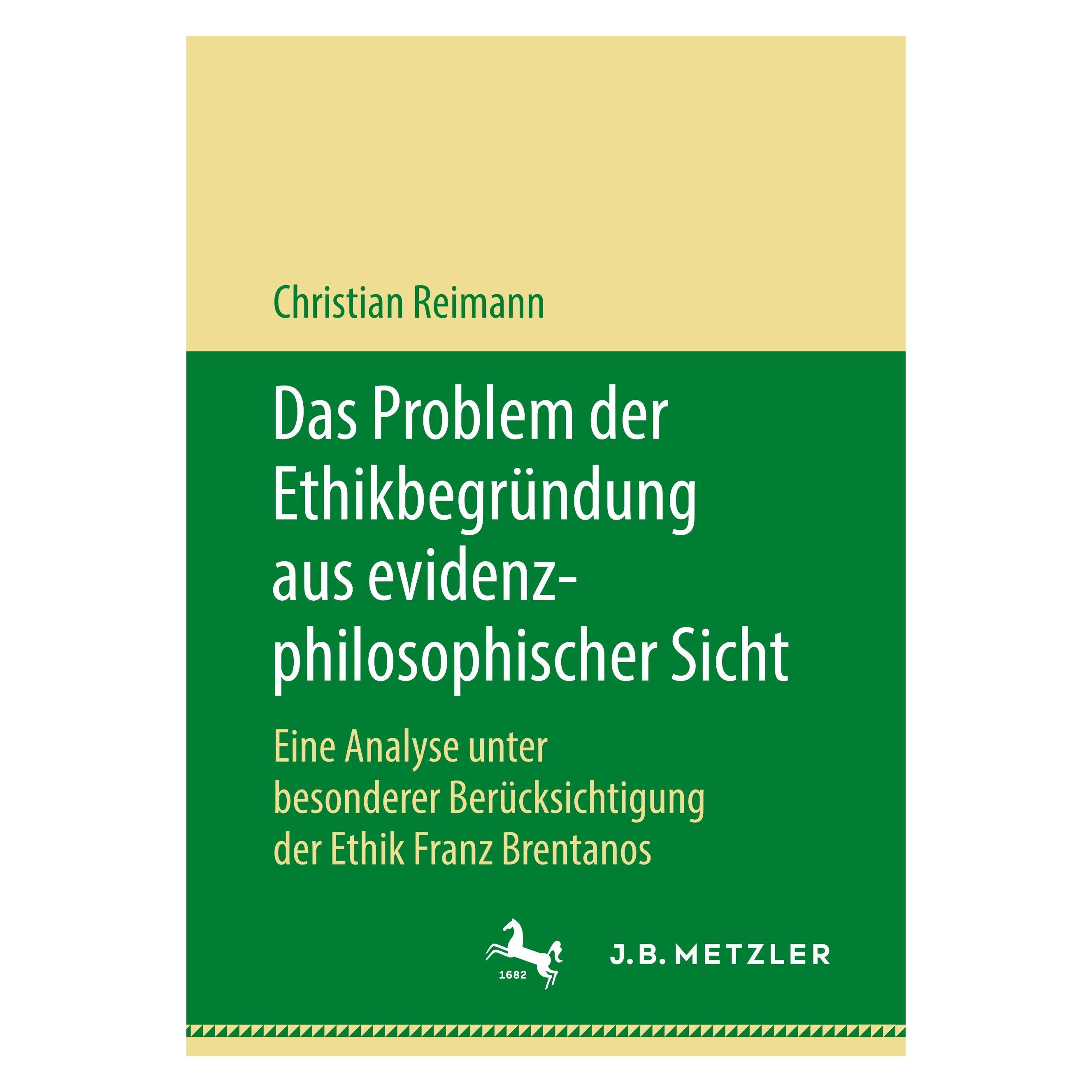 J.B. Metzler Das Problem der Ethikbegründung aus evidenzphilosophischer Sicht (Deutsch, Softcover, Christian Reimann) (25454466)