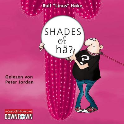 Shades of hä? - Ralf Linus Höke, Audio, 9783844908015