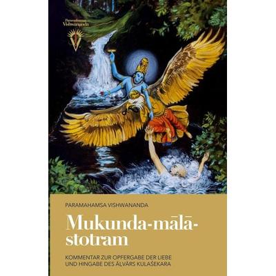 Mukunda-m¿l¿-stotram: Kommentar zur Opfergabe der Liebe und Hingabe des ¿¿v¿rs Kula¿ekara, Taschenbuch von Paramahamsa Sri Swami Vishwananda, Bhakti