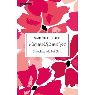 Herzens-Zeit mit Gott, Gebundene Ausgabe von Sabine Herold, Brendow, 978-3-96140-212-0