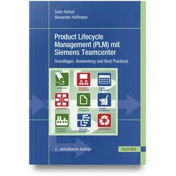 Product Lifecycle Management (PLM) mit Siemens Teamcenter, Fachbücher von Alexander Hoffmann, Sven Herbst