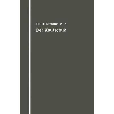 Der Kautschuk, Taschenbuch von Rudolf Ditmar, Springer Berlin, 978-3-642-47153-7