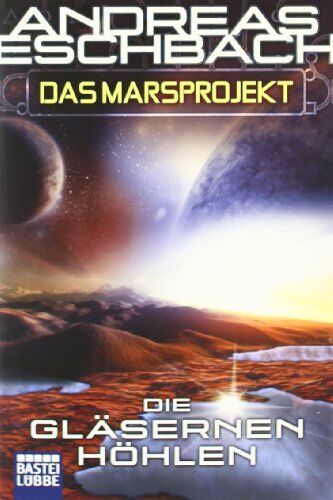 Andreas Eschbach - Das Marsprojekt 3: Die gläsernen Höhlen - Preis vom 09.10.2026 07:28:09 h
