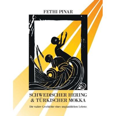 Schwedischer Hering und Türkischer Mokka, Taschenbuch von Fethi Pinar, Tredition, 978-3-7345-8318-6