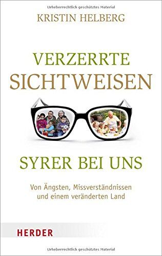 Kristin Helberg - Verzerrte Sichtweisen - Syrer bei uns: Von Ängsten, Missverständnissen und einem veränderten Land - Preis vom 09.10.2026 07:28:09 h