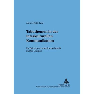 Tabuthemen in der interkulturellen Kommunikation, Taschenbuch von Ahmed Rafik Trad, Peter Lang GmbH, Internationaler Verlag der Wissenschaften,