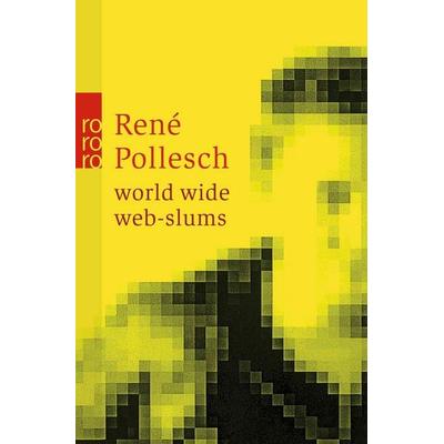 world wide web-slums, Taschenbuch von René Pollesch, Rowohlt Taschenbuch, 978-3-499-23354-8