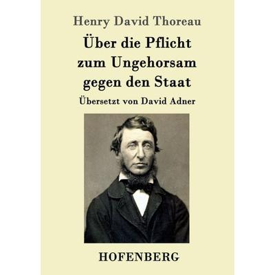 Über die Pflicht zum Ungehorsam gegen den Staat, Taschenbuch von Henry David Thoreau, Hofenberg, 978-3-8430-8131-3