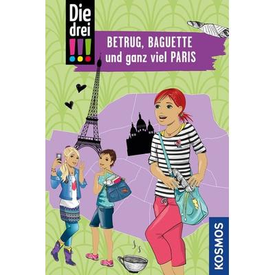 Die drei !!!, Betrug, Baguette und ganz viel Paris, Taschenbuch von Henriette Wich, Kosmos, 978-3-440-16532-4