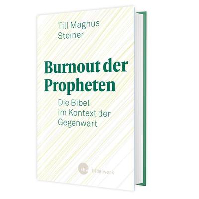 Burnout der Propheten, Gebundene Ausgabe von Till Magnus Steiner, Katholisches Bibelwerk