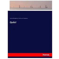 Quits!, Belletristik von Jemima Montgomery Freifrau von Tautphoeus
