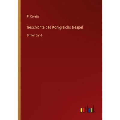 Geschichte des Königreichs Neapel, Taschenbuch von P. Coletta, Outlook, 978-3-368-51610-9