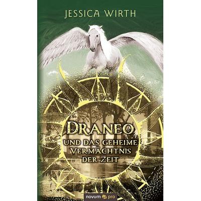 Draneo und das geheime Vermächtnis der Zeit, Taschenbuch von Jessica Wirth, Novum Verlag, 978-3-99107-076-4
