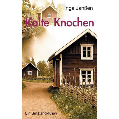 Kalte Knochen, Taschenbuch von Inga Janssen, BoD – Books on Demand, 978-3-7322-9379-7
