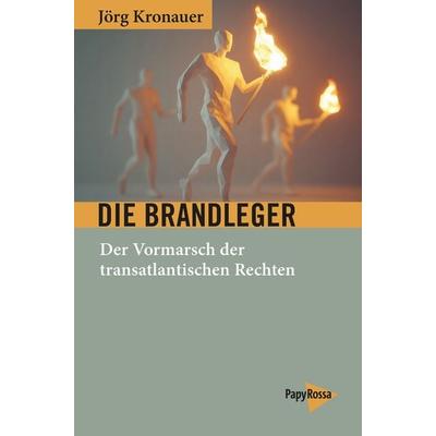 Die Brandleger, Taschenbuch von Jörg Kronauer, PapyRossa Verlag, 978-3-89438-855-3