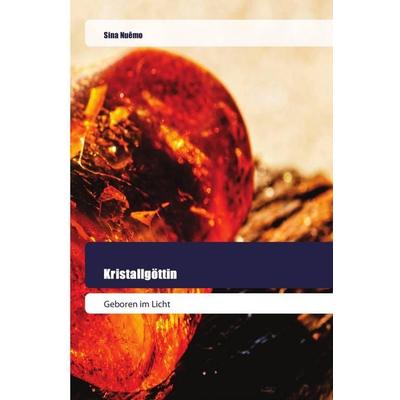 Kristallgöttin, Taschenbuch von Sina Nuêmo, Goldene Rakete, 978-620-2-44484-2