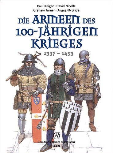 Paul Knight - Die Armeen des 100-jährigen Krieges (1337 - 1453) - Preis vom 09.10.2026 07:28:09 h