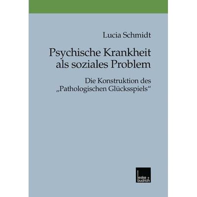 Psychische Krankheit als soziales Problem, Taschenbuch von Lucia Schmidt, VS Verlag für Sozialwissenschaften, 978-3-8100-2525-8