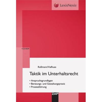 Taktik im Unterhaltsrecht, Gebundene Ausgabe von Wolfram Viefhues,Franz-Thomas Rossmann, ZAP Verlag, 978-3-89655-513-7