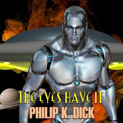 The Eyes Have It - Philip K. Dick, Audio, 4099995233520