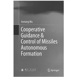Cooperative Guidance & Control of Missiles Autonomous Formation, Fachbücher von Sentang Wu